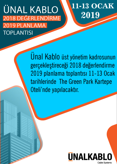 Ünal Kablo 2018 Değerlendirme ve 2019 Planlama Toplantısı